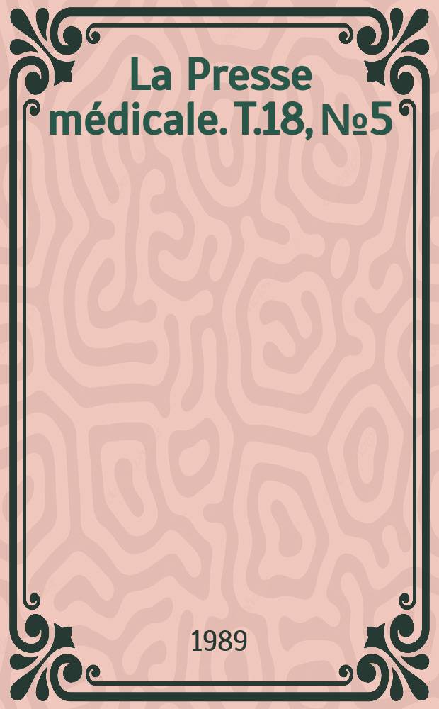La Presse m&eacute;dicale. T.18, №5