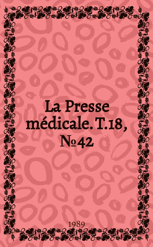 La Presse médicale. T.18, №42