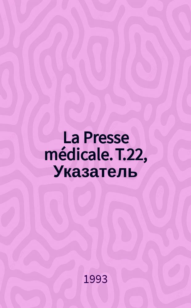 La Presse médicale. T.22, Указатель