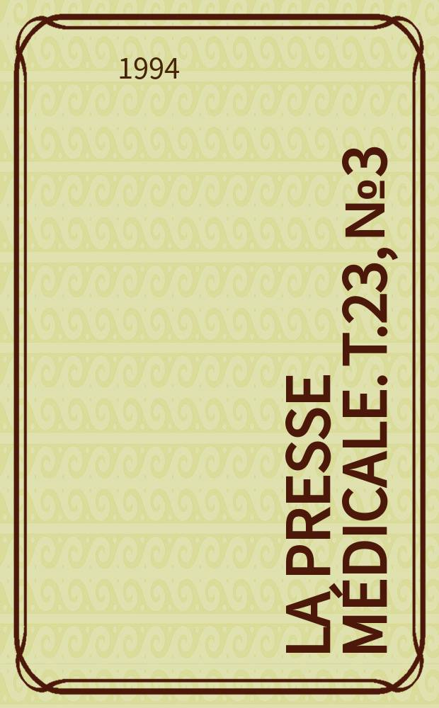 La Presse m&eacute;dicale. T.23, №3