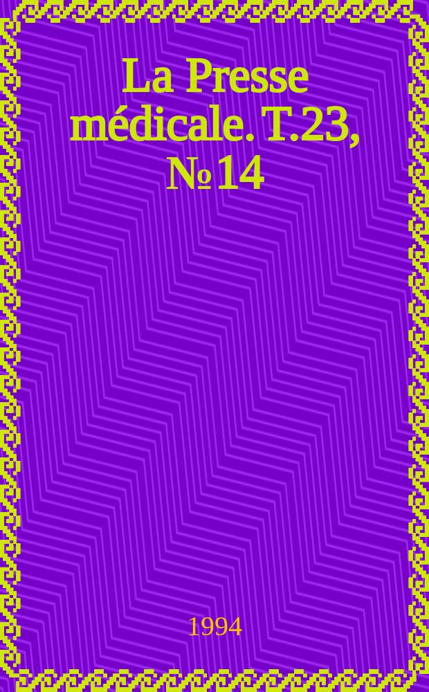 La Presse médicale. T.23, №14