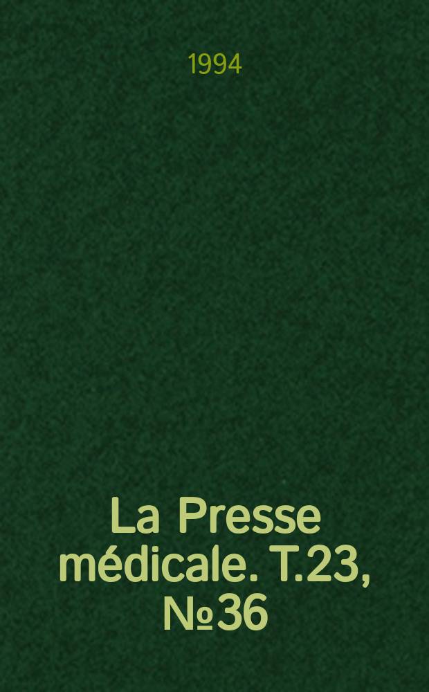 La Presse médicale. T.23, №36