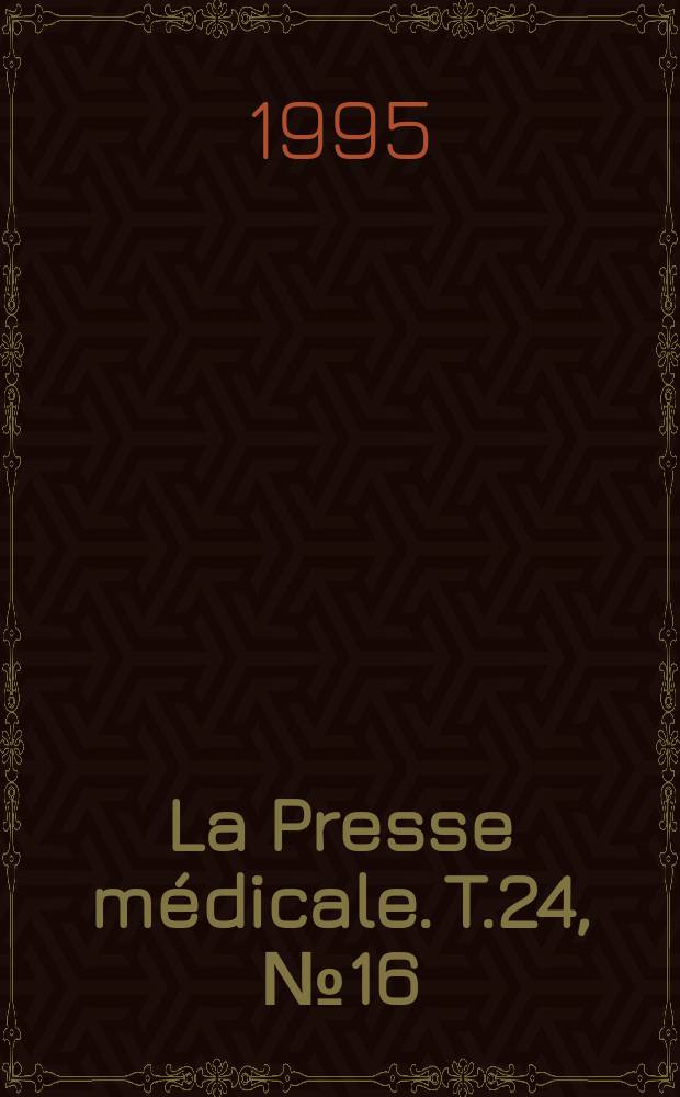 La Presse médicale. T.24, №16
