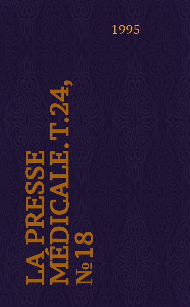La Presse médicale. T.24, №18