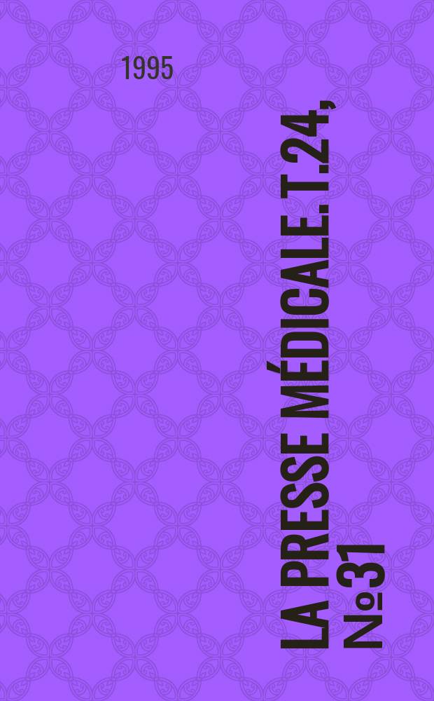 La Presse m&eacute;dicale. T.24, №31