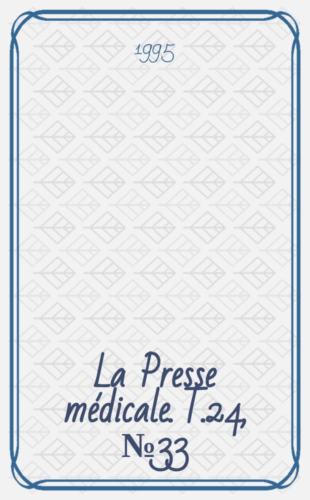 La Presse médicale. T.24, №33