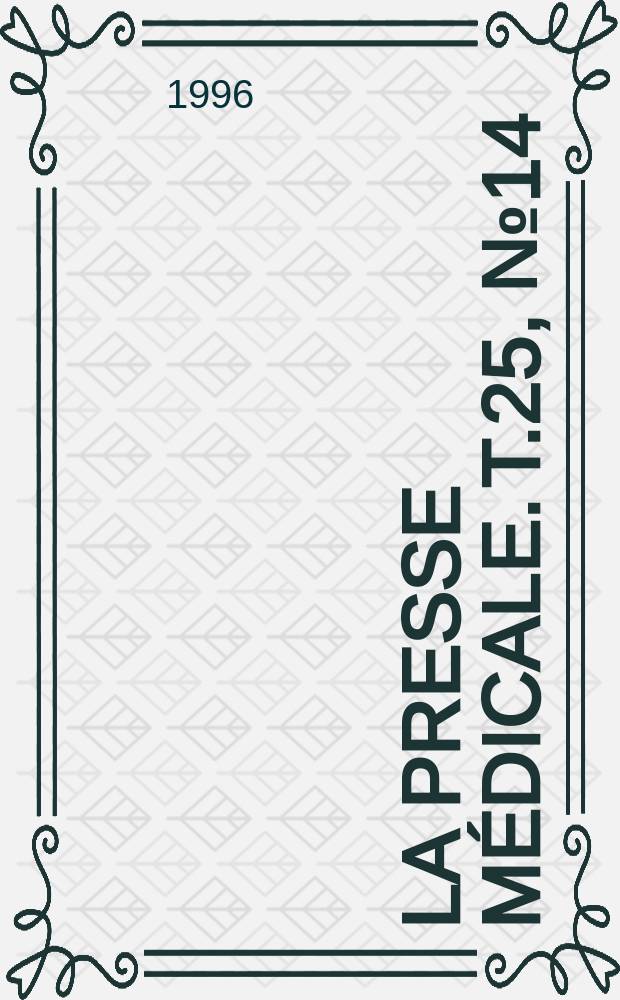 La Presse médicale. T.25, №14