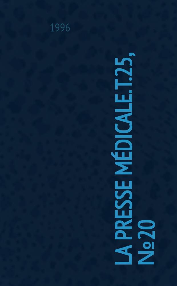 La Presse médicale. T.25, №20