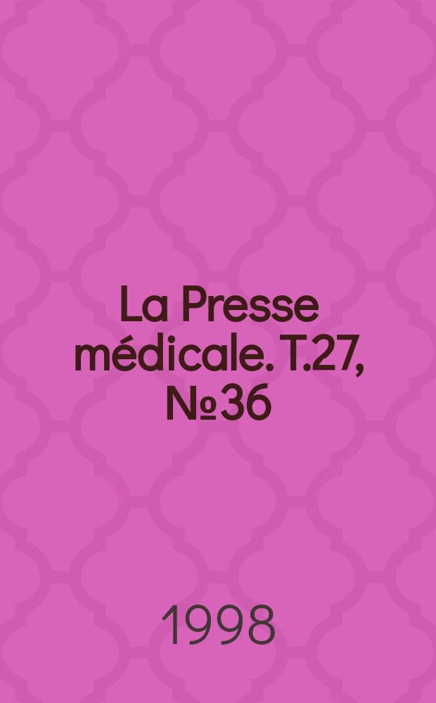 La Presse médicale. T.27, №36