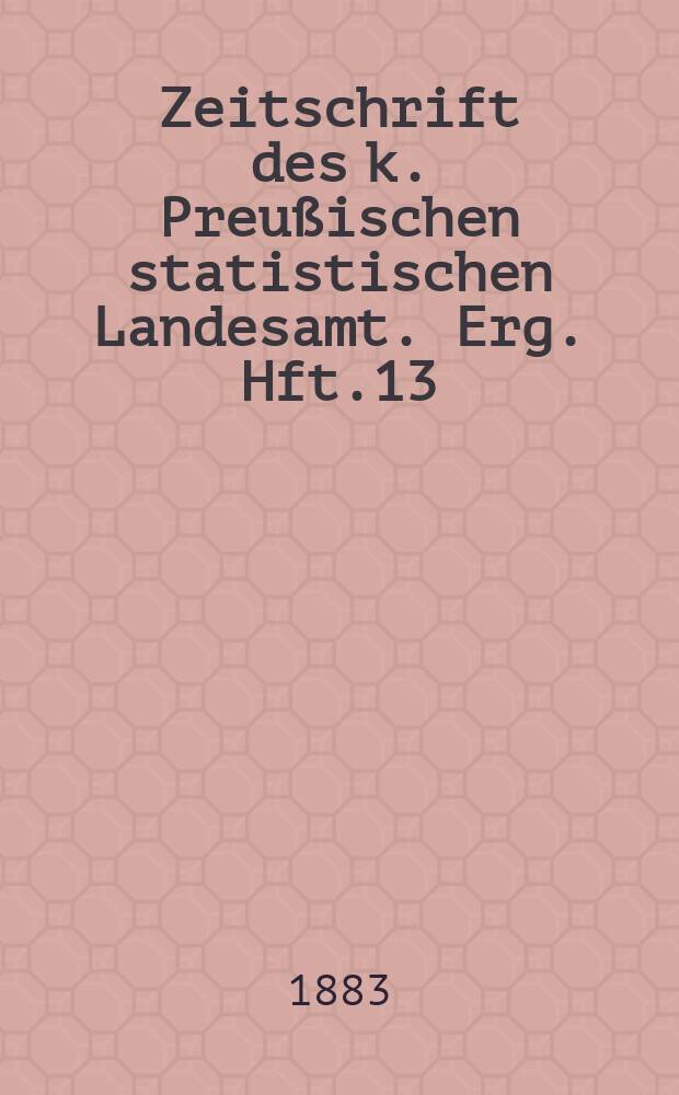 Zeitschrift des k. Preußischen statistischen Landesamt. Erg. Hft.13 : Die öffentlichen Volksschulen im preußischen Staate