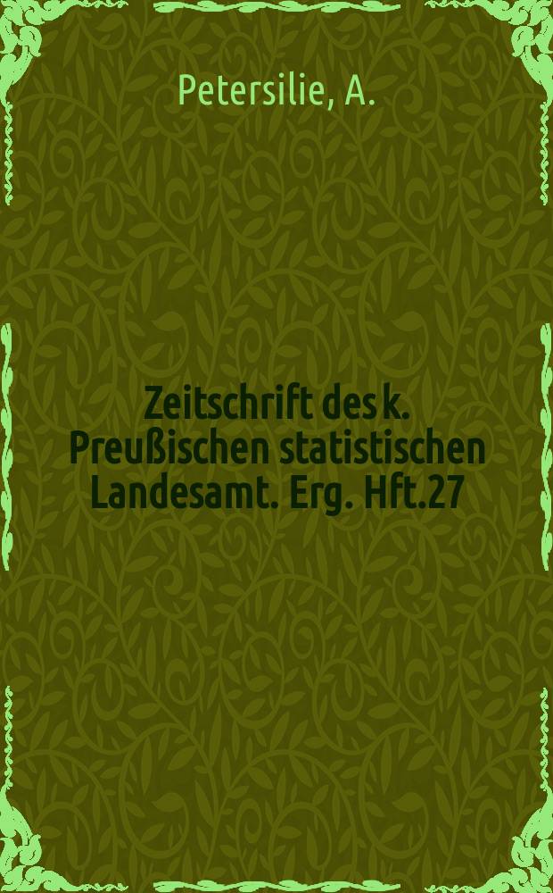 Zeitschrift des k. Preu&szlig;ischen statistischen Landesamt. Erg. Hft.27 : Mitteilungen zur deutschen Genossenschaftsstatistik f&uuml;r 1906