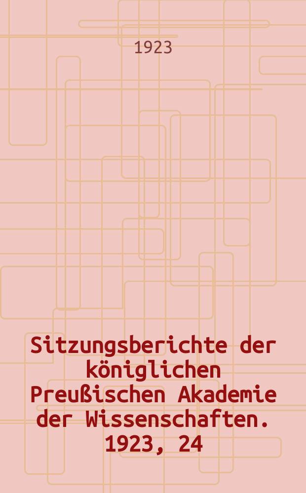Sitzungsberichte der königlichen Preußischen Akademie der Wissenschaften. 1923, 24