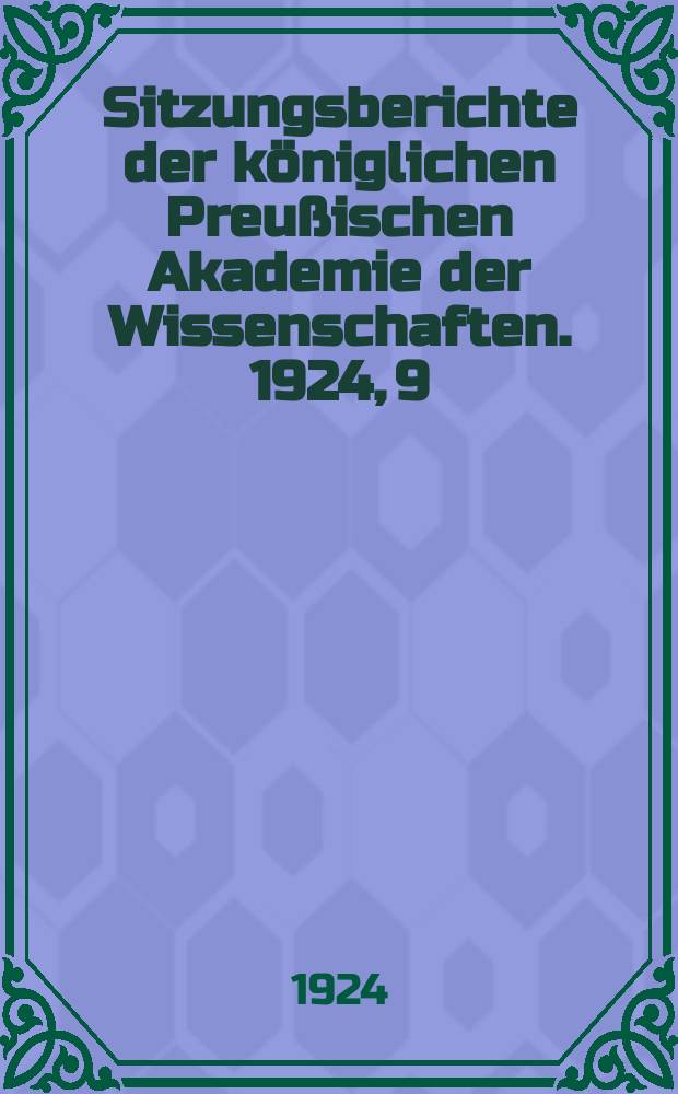 Sitzungsberichte der königlichen Preußischen Akademie der Wissenschaften. 1924, 9
