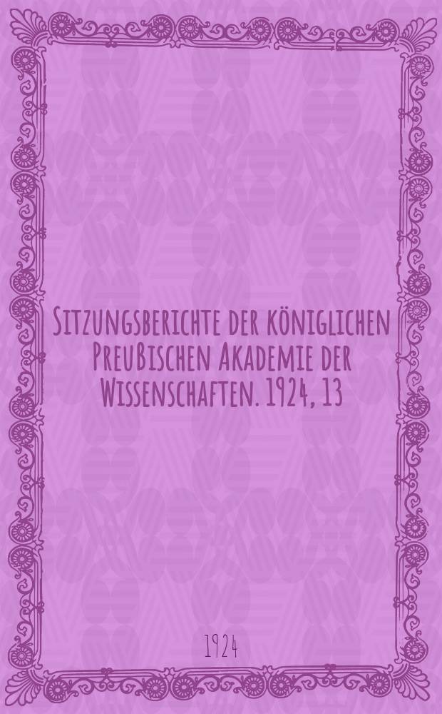 Sitzungsberichte der königlichen Preußischen Akademie der Wissenschaften. 1924, 13
