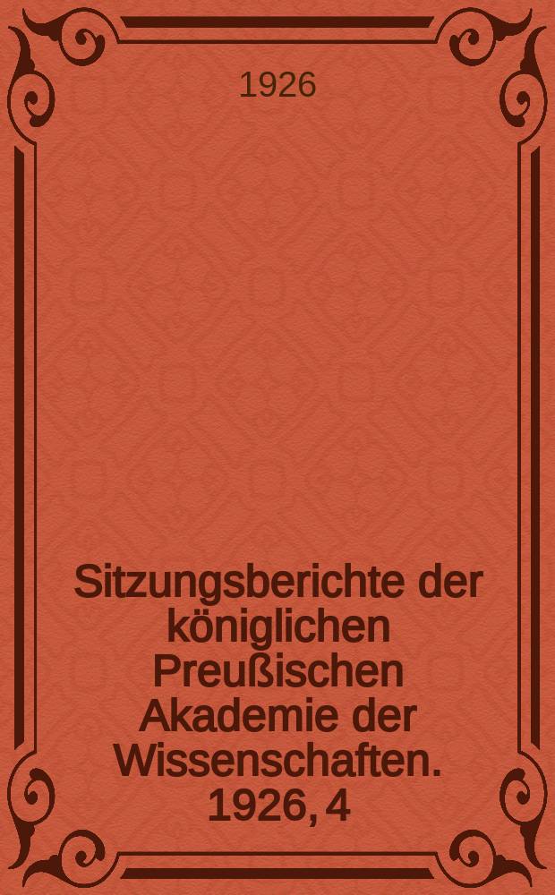 Sitzungsberichte der königlichen Preußischen Akademie der Wissenschaften. 1926, 4