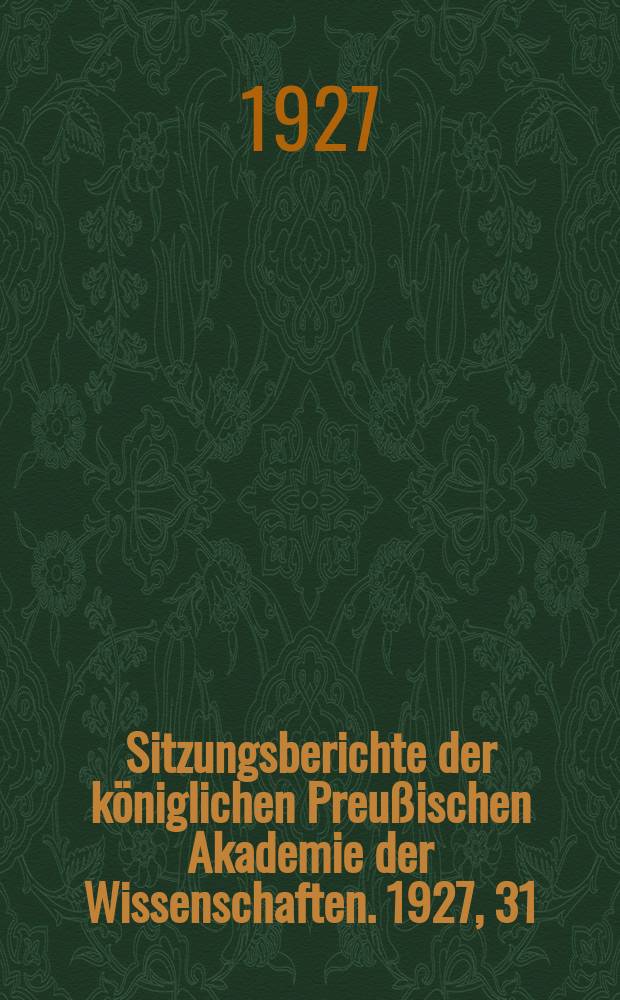 Sitzungsberichte der königlichen Preußischen Akademie der Wissenschaften. 1927, 31