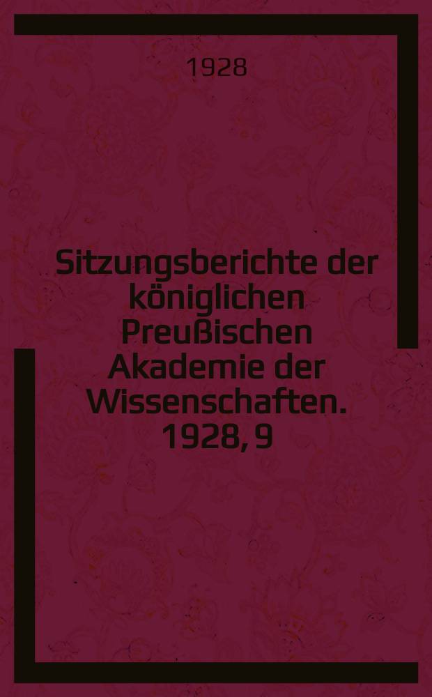 Sitzungsberichte der königlichen Preußischen Akademie der Wissenschaften. 1928, 9