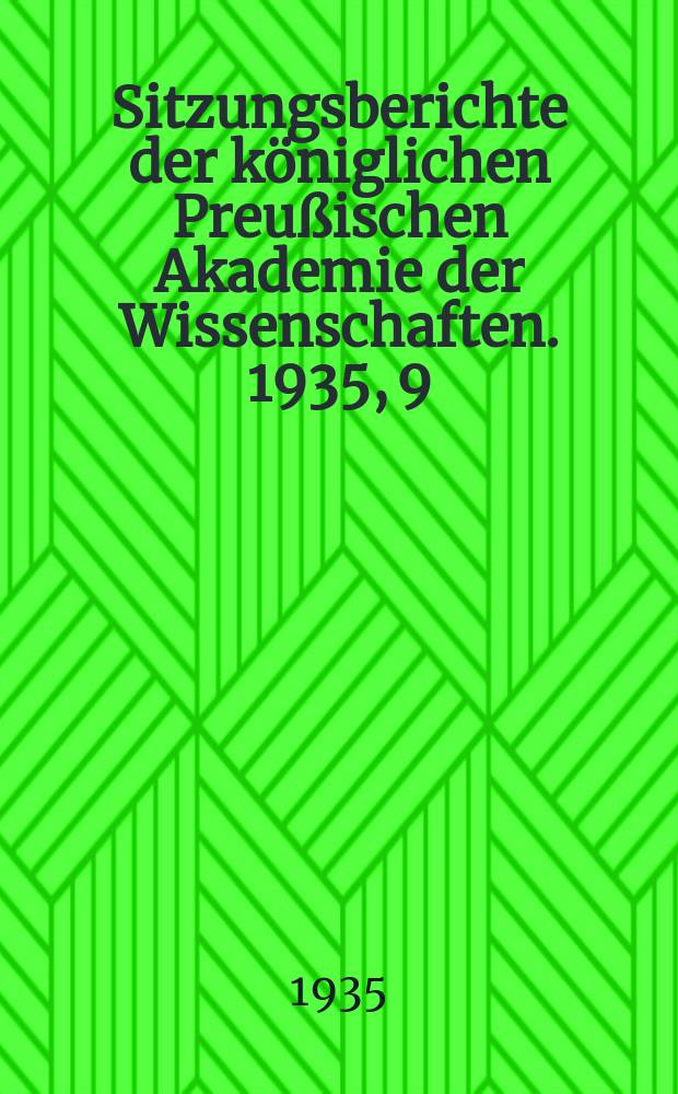 Sitzungsberichte der königlichen Preußischen Akademie der Wissenschaften. 1935, 9/11