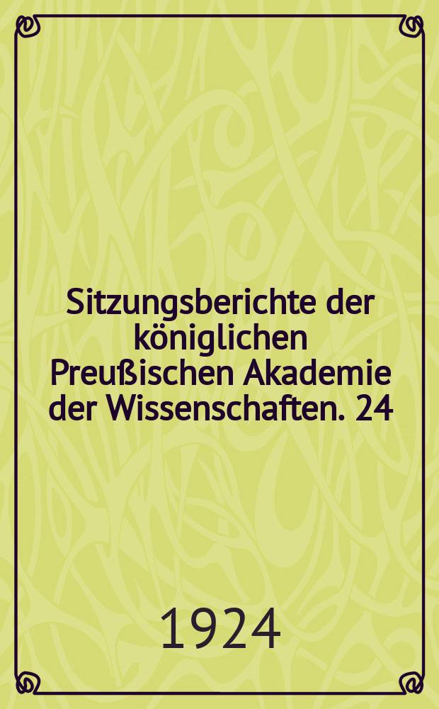 Sitzungsberichte der königlichen Preußischen Akademie der Wissenschaften. 24/I 3/VII
