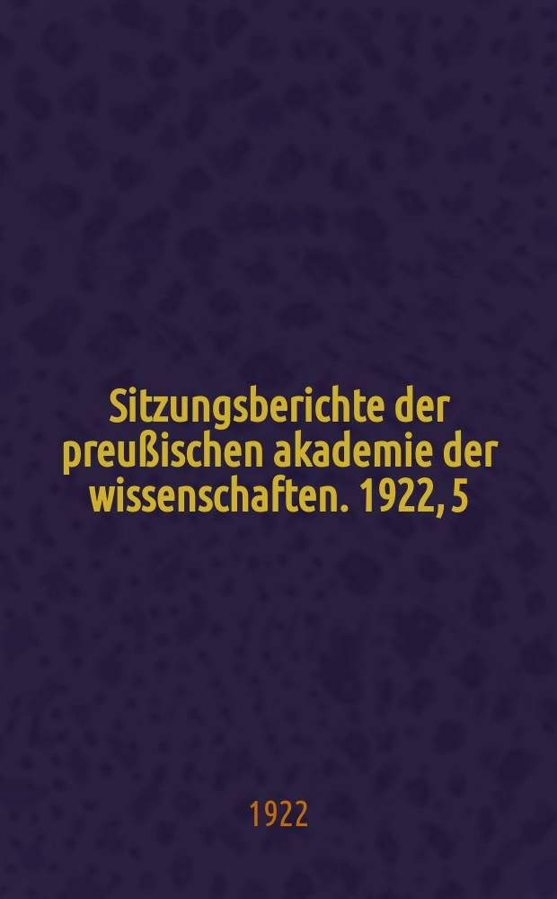 Sitzungsberichte der preußischen akademie der wissenschaften. 1922, 5