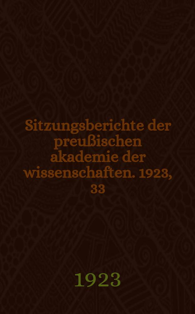Sitzungsberichte der preußischen akademie der wissenschaften. 1923, 33