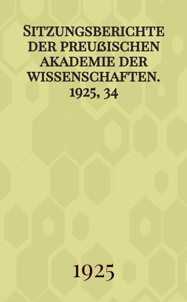 Sitzungsberichte der preußischen akademie der wissenschaften. 1925, 34