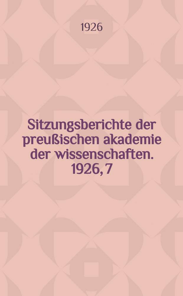 Sitzungsberichte der preußischen akademie der wissenschaften. 1926, 7