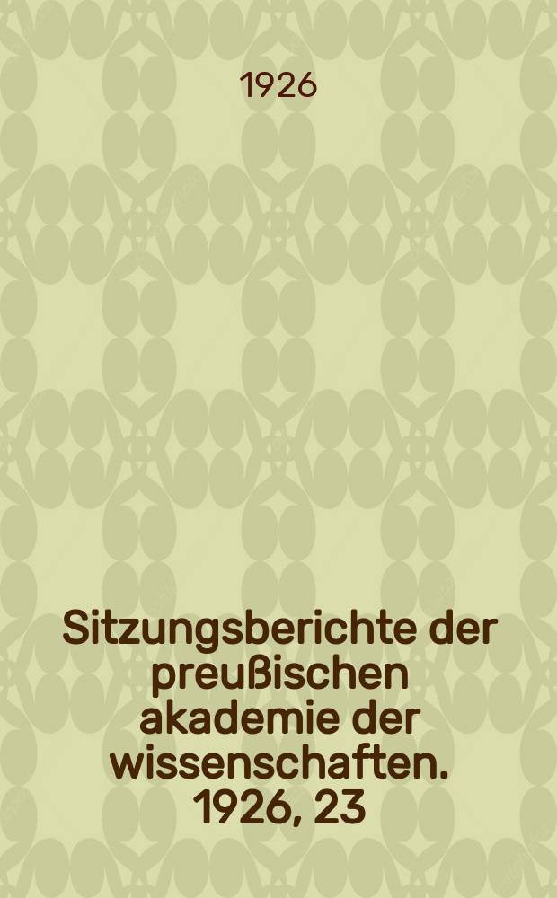 Sitzungsberichte der preußischen akademie der wissenschaften. 1926, 23
