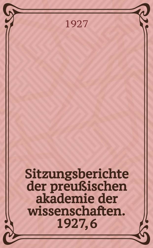 Sitzungsberichte der preußischen akademie der wissenschaften. 1927, 6