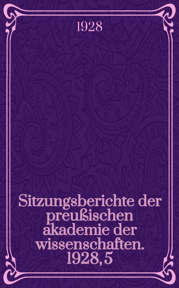 Sitzungsberichte der preußischen akademie der wissenschaften. 1928, 5