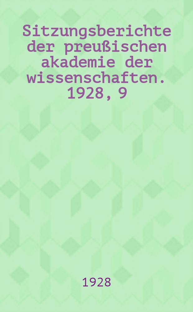 Sitzungsberichte der preußischen akademie der wissenschaften. 1928, 9