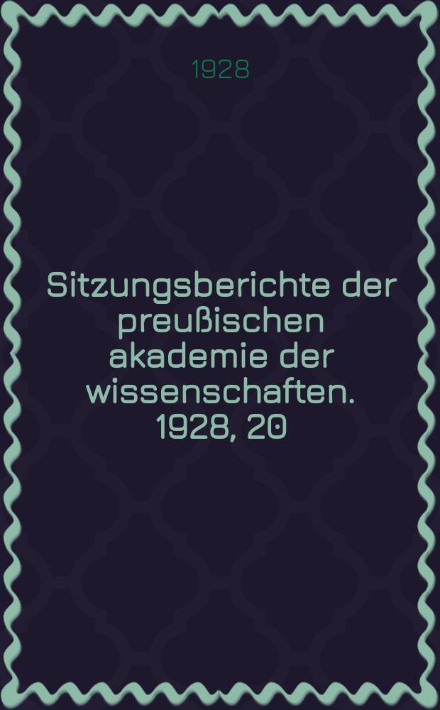 Sitzungsberichte der preußischen akademie der wissenschaften. 1928, 20