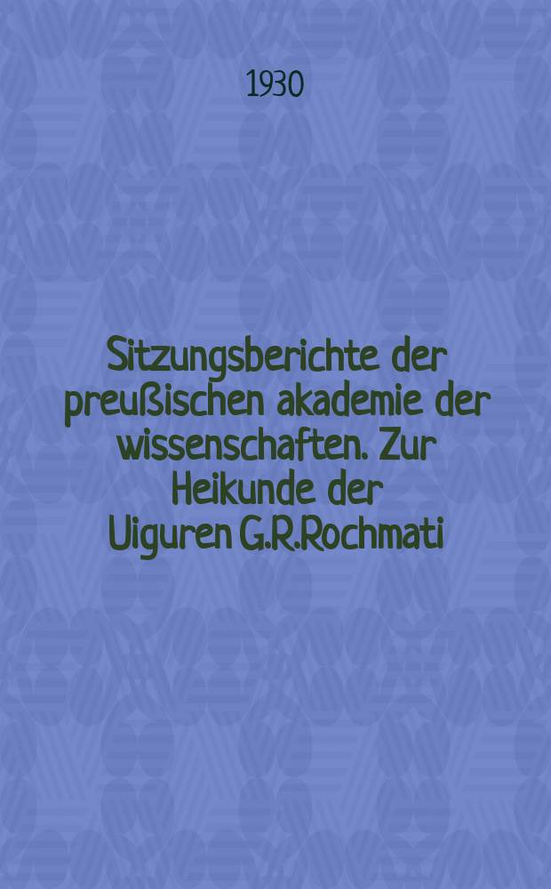 Sitzungsberichte der preußischen akademie der wissenschaften. Zur Heikunde der Uiguren G.R.Rochmati