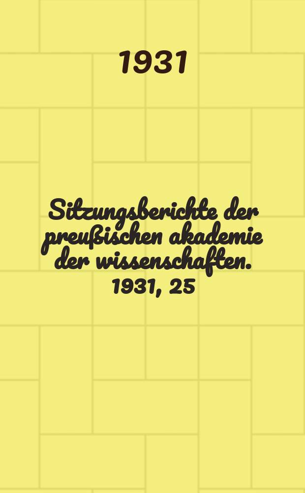 Sitzungsberichte der preußischen akademie der wissenschaften. 1931, 25
