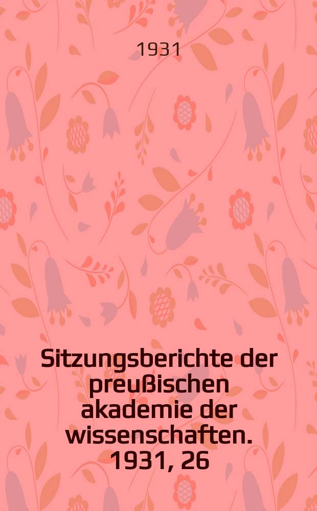 Sitzungsberichte der preußischen akademie der wissenschaften. 1931, 26