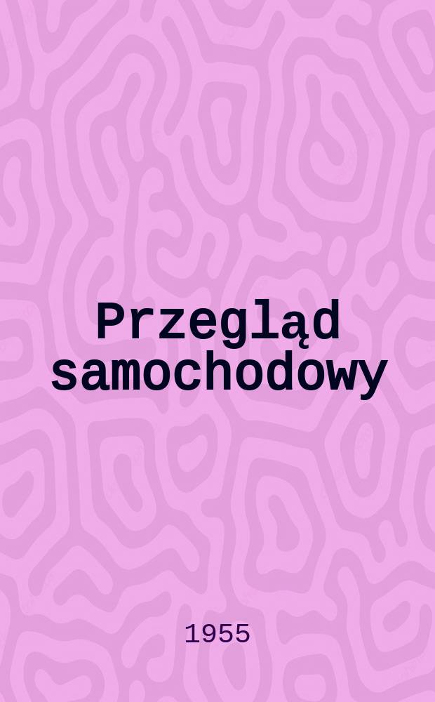Przegląd samochodowy : Miesięcznik Departamentu służby samochodowej. Rok9 1955, Z.1