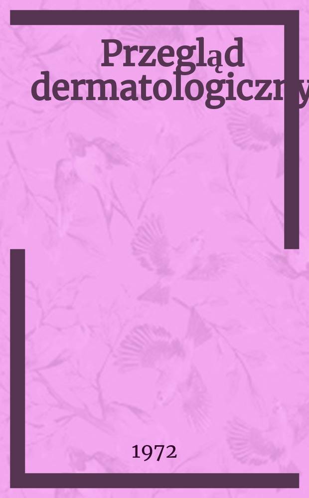 Przegląd dermatologiczny : Organ Polskiego t-wa dermatologicznego. T.59 №6