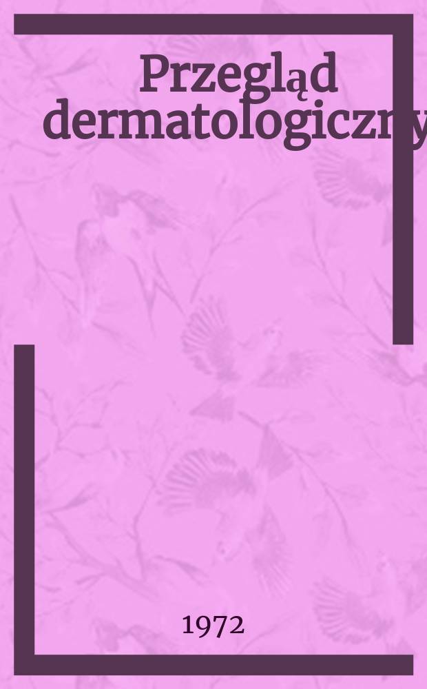 Przegląd dermatologiczny : Organ Polskiego t-wa dermatologicznego. T.59 №6