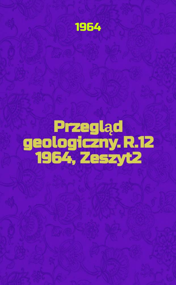 Przegląd geologiczny. R.12 1964, Zeszyt2(131) : Poświęcony hydrogeologii