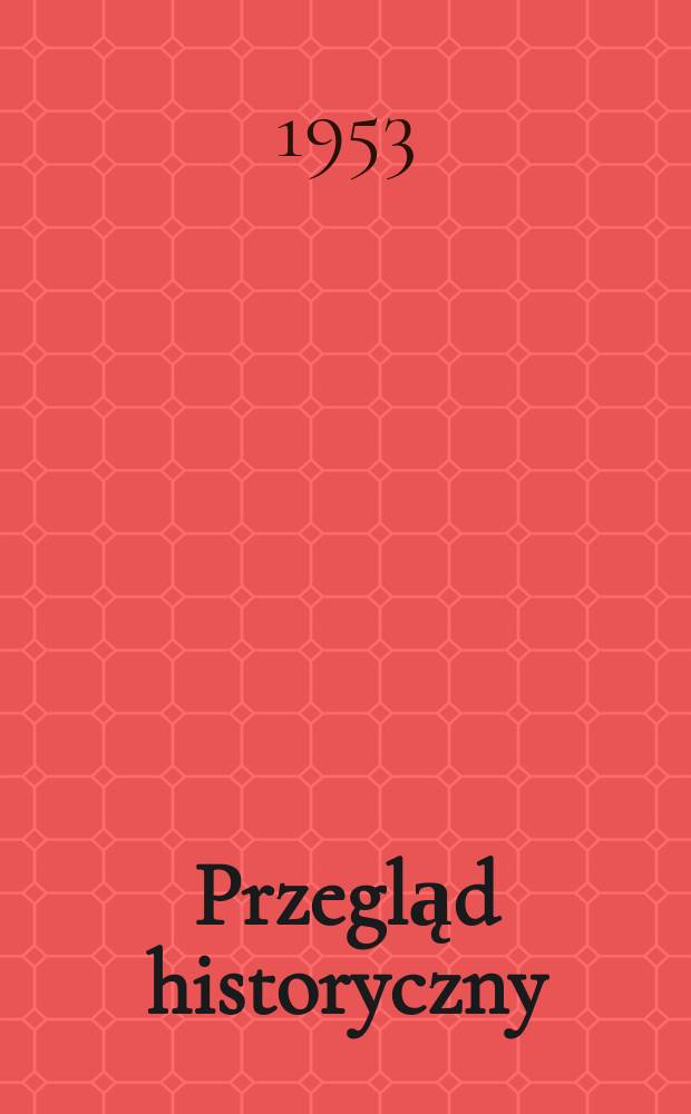 Przegląd historyczny : Wyd. tow-wo Miłośników historii w Warszawie