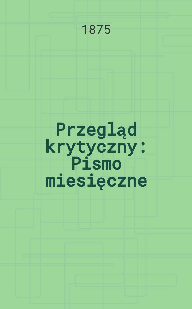 Przegląd krytyczny : Pismo miesięczne
