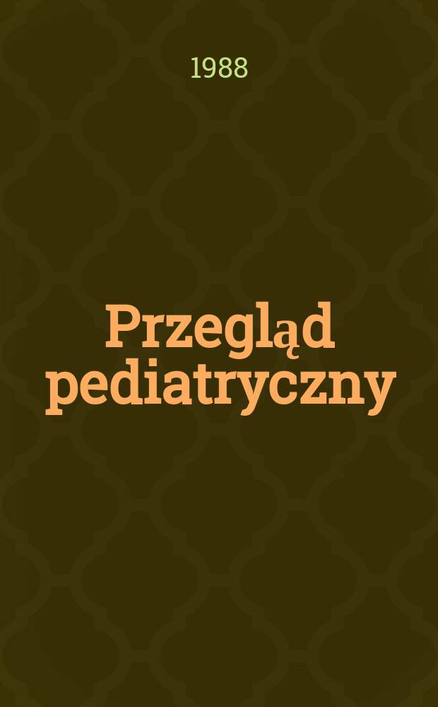 Przegląd pediatryczny : Organ Polskiego t-wa pediatrycznego i Inst. matki i dziecka w Warszawie. T.18, №3