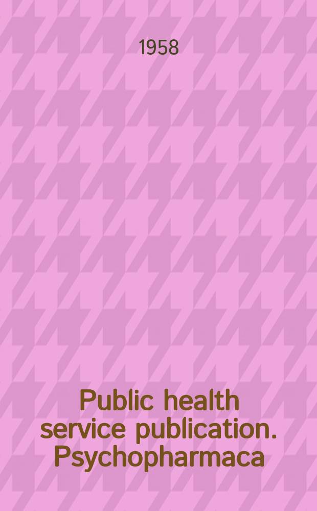 Public health service publication. Psychopharmaca