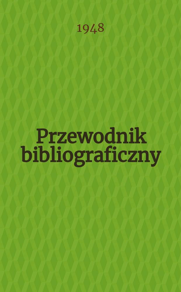 Przewodnik bibliograficzny : Urzędowy wykaz druków wyd. w Rzeczypospolitej Polskiej i poloniców zagranicznych, opracowany w Bibliotece narodowej. Ser.2, R.4(16) 1948, №42