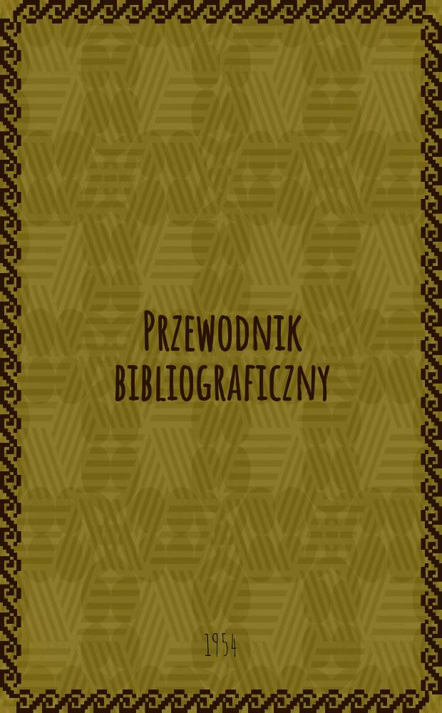 Przewodnik bibliograficzny : Urzędowy wykaz druk&oacute;w wyd. w Rzeczypospolitej Polskiej i polonic&oacute;w zagranicznych, opracowany w Bibliotece narodowej. [Ser.2], R.10(22) 1954, №14