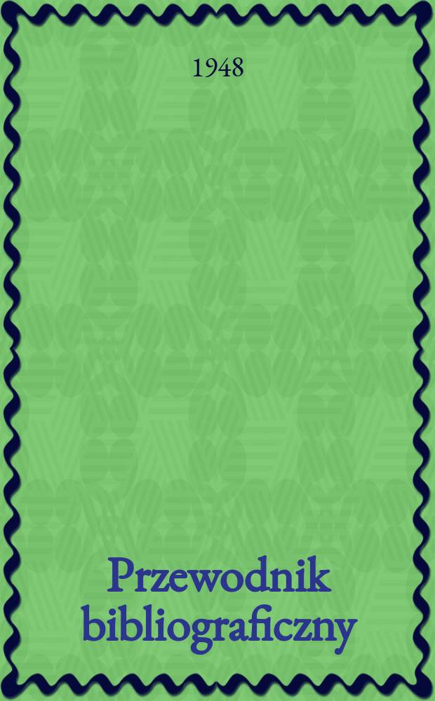 Przewodnik bibliograficzny : Urzędowy wykaz druków wyd. w Rzeczypospolitej Polskiej i poloniców zagranicznych, opracowany w Bibliotece narodowej. Ser.2, R.4(16) 1948, №23