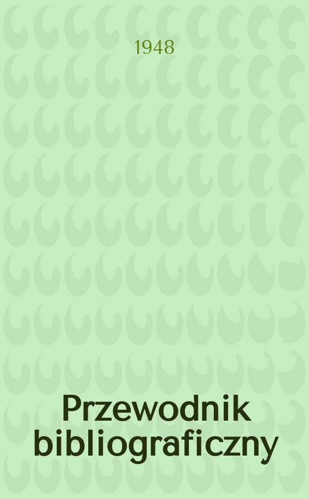 Przewodnik bibliograficzny : Urzędowy wykaz druków wyd. w Rzeczypospolitej Polskiej i poloniców zagranicznych, opracowany w Bibliotece narodowej. Ser.2, R.4(16) 1948, №39