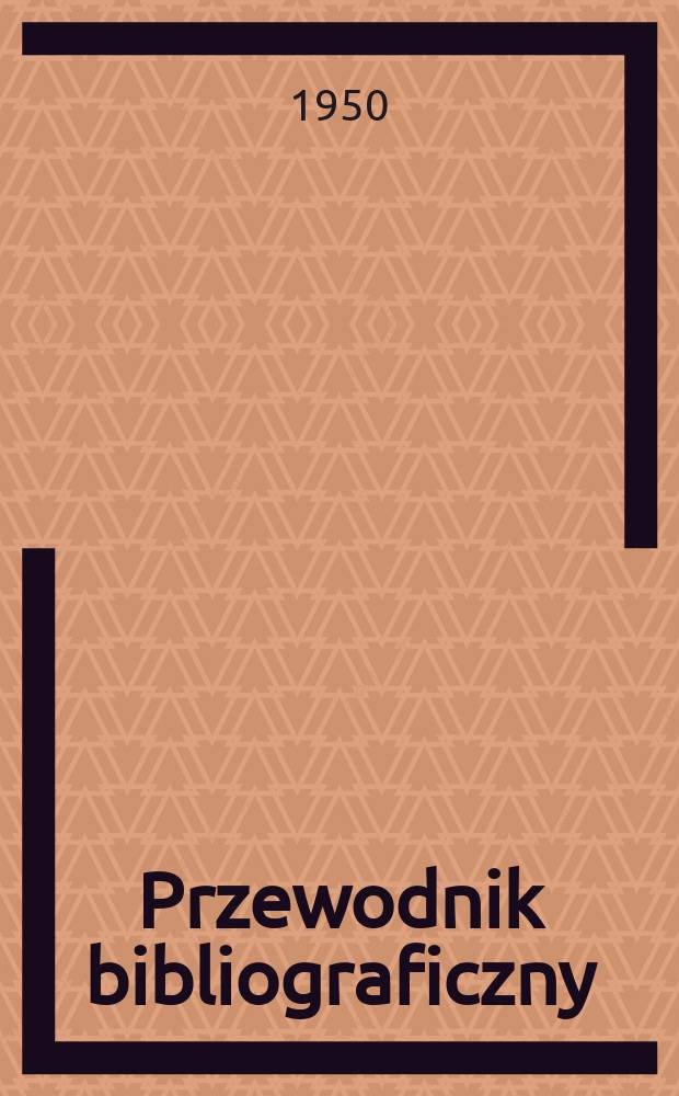 Przewodnik bibliograficzny : Urzędowy wykaz druków wyd. w Rzeczypospolitej Polskiej i poloniców zagranicznych, opracowany w Bibliotece narodowej. Ser.2, R.6(18) 1950, №20