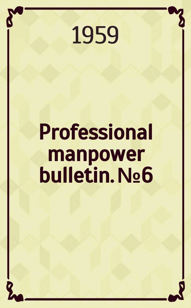 Professional manpower bulletin. №6 : The early post-graduate years in the technical and scientific professions in Canada