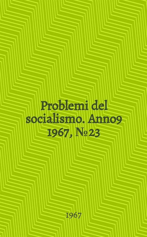 Problemi del socialismo. Anno9 1967, №23